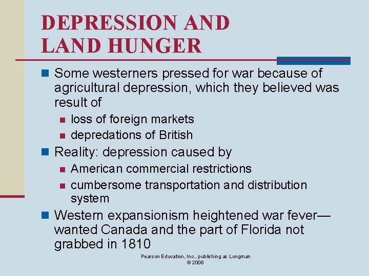 DEPRESSION AND LAND HUNGER n Some westerners pressed for war because of agricultural depression,