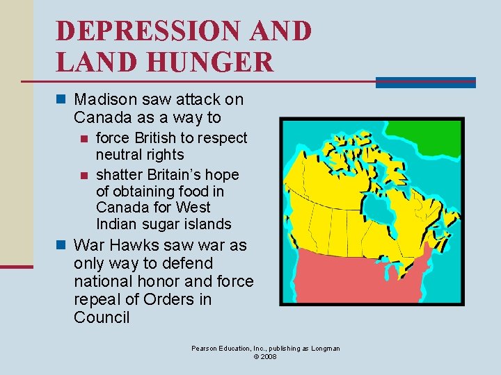 DEPRESSION AND LAND HUNGER n Madison saw attack on Canada as a way to