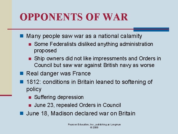 OPPONENTS OF WAR n Many people saw war as a national calamity n Some