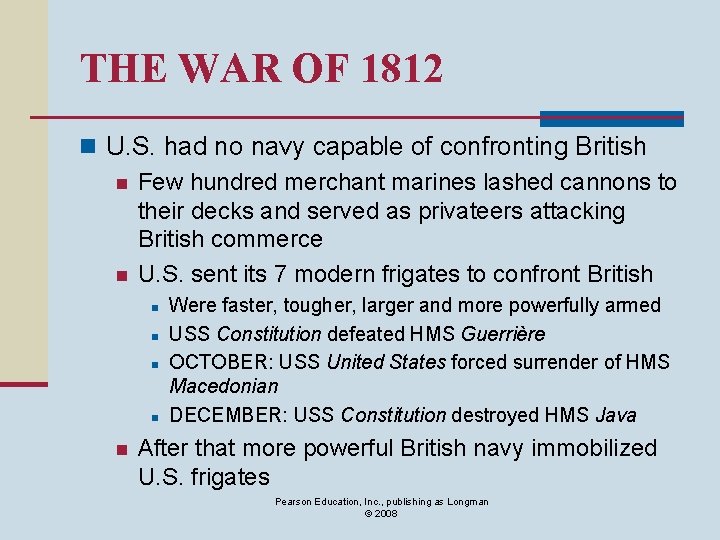 THE WAR OF 1812 n U. S. had no navy capable of confronting British