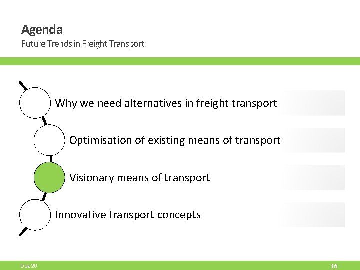 Agenda Future Trends in Freight Transport Why we need alternatives in freight transport Optimisation Agenda Future Trends in Freight Transport Why we need alternatives in freight transport Optimisation