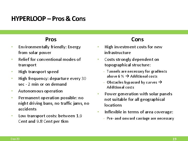 HYPERLOOP – Pros & Cons Pros • • Environmentally friendly: Energy from solar power HYPERLOOP – Pros & Cons Pros • • Environmentally friendly: Energy from solar power