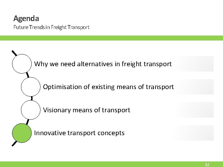 Agenda Future Trends in Freight Transport Why we need alternatives in freight transport Optimisation Agenda Future Trends in Freight Transport Why we need alternatives in freight transport Optimisation
