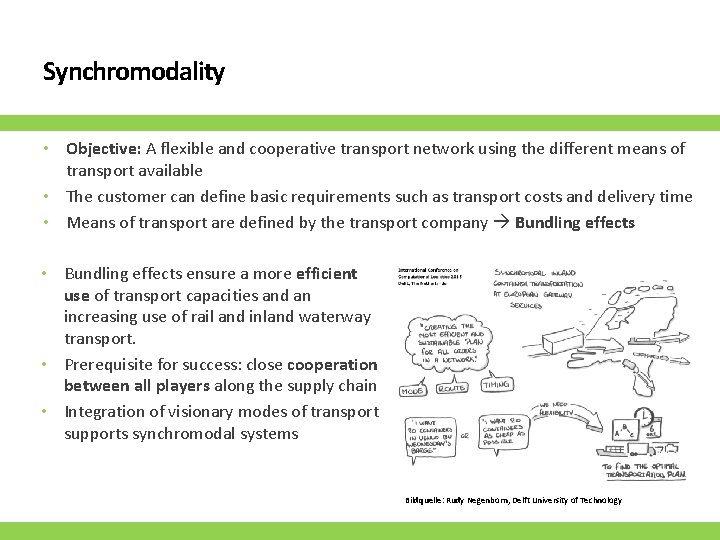 Synchromodality Objective: A flexible and cooperative transport network using the different means of transport Synchromodality Objective: A flexible and cooperative transport network using the different means of transport