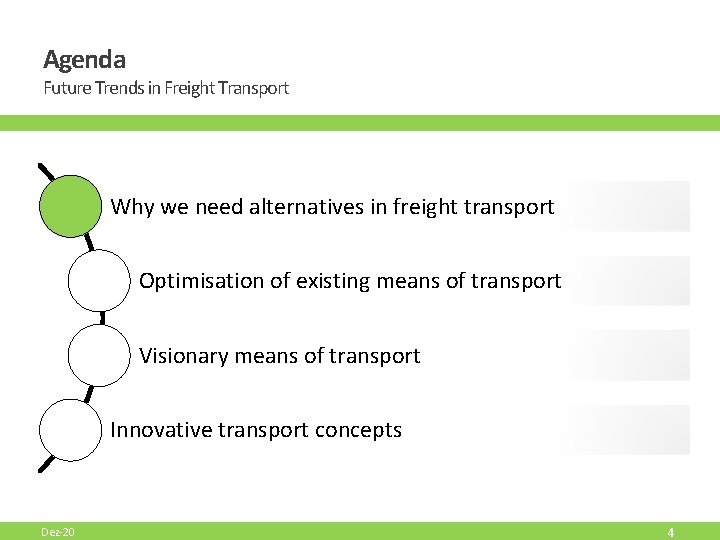 Agenda Future Trends in Freight Transport Why we need alternatives in freight transport Optimisation Agenda Future Trends in Freight Transport Why we need alternatives in freight transport Optimisation