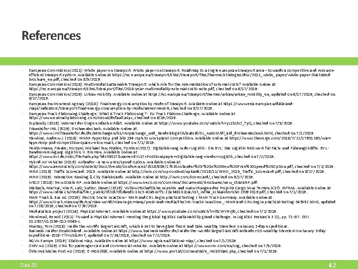References • • • • • • European Commission (2011): White paper on transport. References • • • • • • European Commission (2011): White paper on transport.