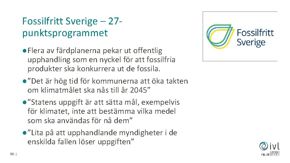 Fossilfritt Sverige – 27 punktsprogrammet ●Flera av färdplanerna pekar ut offentlig upphandling som en