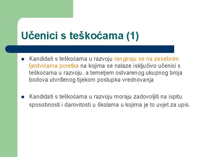 Učenici s teškoćama (1) l Kandidati s teškoćama u razvoju rangiraju se na zasebnim