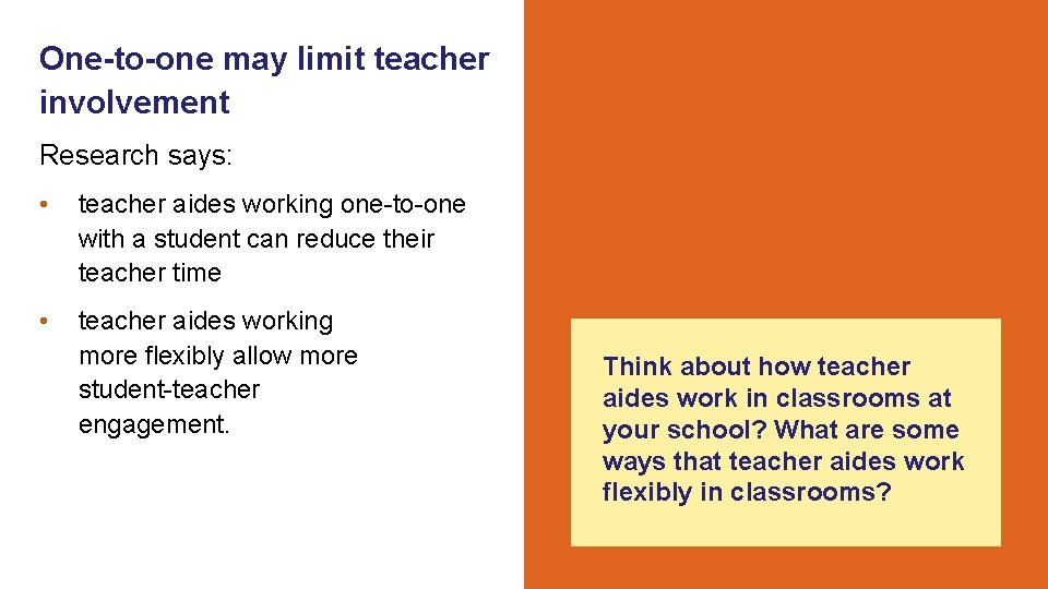 One-to-one may limit teacher involvement Research says: • teacher aides working one-to-one with a