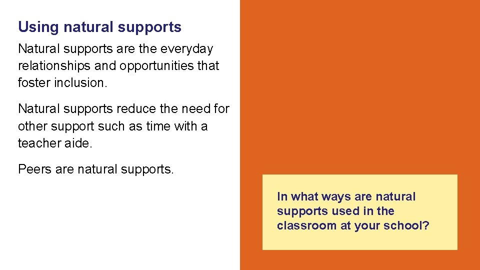 Using natural supports Natural supports are the everyday relationships and opportunities that foster inclusion.