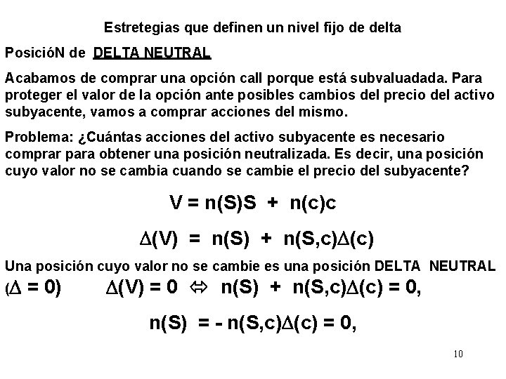 Estretegias que definen un nivel fijo de delta PosicióN de DELTA NEUTRAL Acabamos de