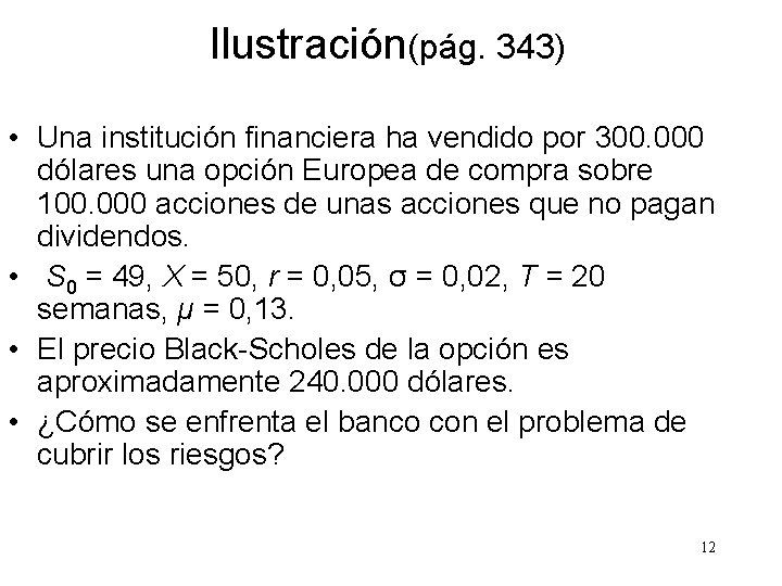 Ilustración(pág. 343) • Una institución financiera ha vendido por 300. 000 dólares una opción