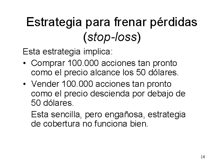 Estrategia para frenar pérdidas (stop-loss) Esta estrategia implica: • Comprar 100. 000 acciones tan