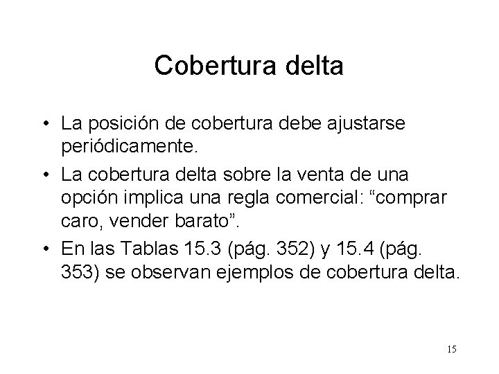 Cobertura delta • La posición de cobertura debe ajustarse periódicamente. • La cobertura delta