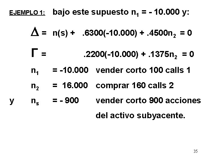 EJEMPLO 1: y bajo este supuesto n 1 = - 10. 000 y: =