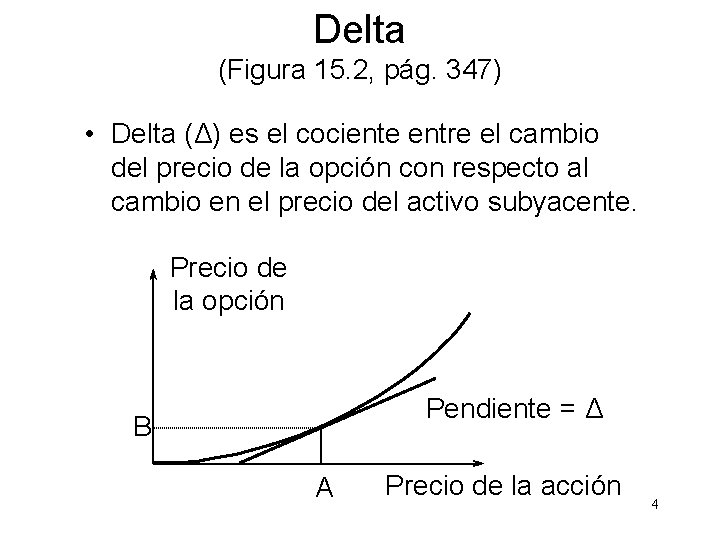 Delta (Figura 15. 2, pág. 347) • Delta (Δ) es el cociente entre el