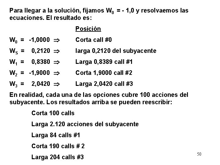Para llegar a la solución, fijamos W 0 = - 1, 0 y resolvaemos