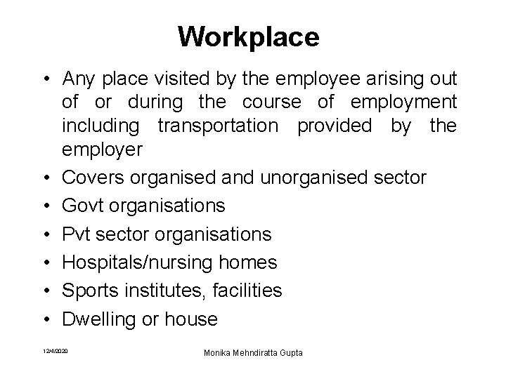 Workplace • Any place visited by the employee arising out of or during the