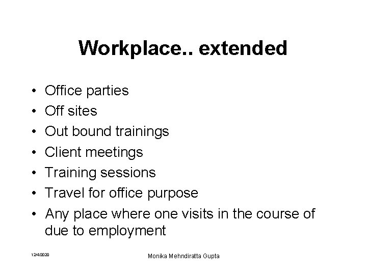 Workplace. . extended • • Office parties Off sites Out bound trainings Client meetings