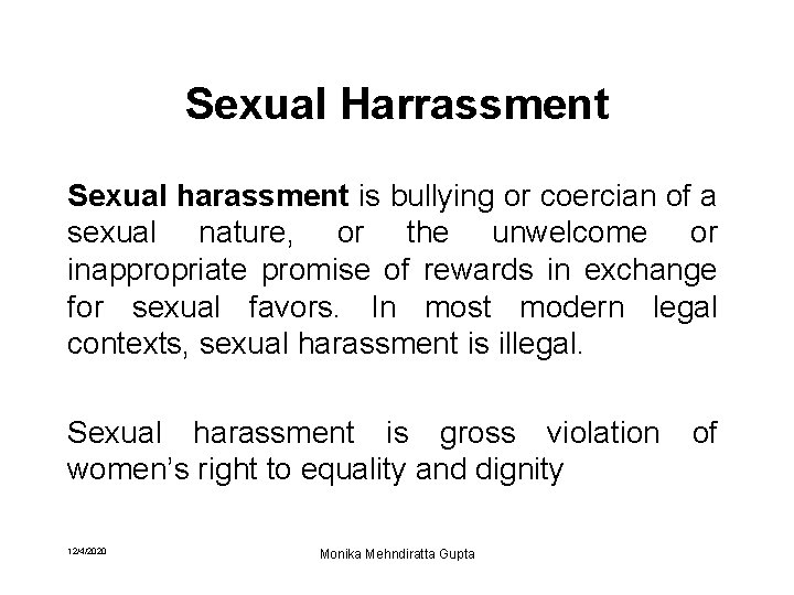 Sexual Harrassment Sexual harassment is bullying or coercian of a sexual nature, or the