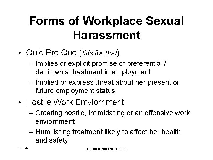 Forms of Workplace Sexual Harassment • Quid Pro Quo (this for that) – Implies