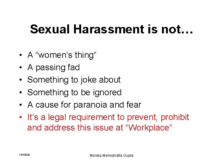 Sexual Harassment is not… • • • A “women’s thing” A passing fad Something