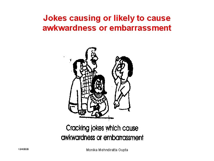Jokes causing or likely to cause awkwardness or embarrassment 12/4/2020 Monika Mehndiratta Gupta 