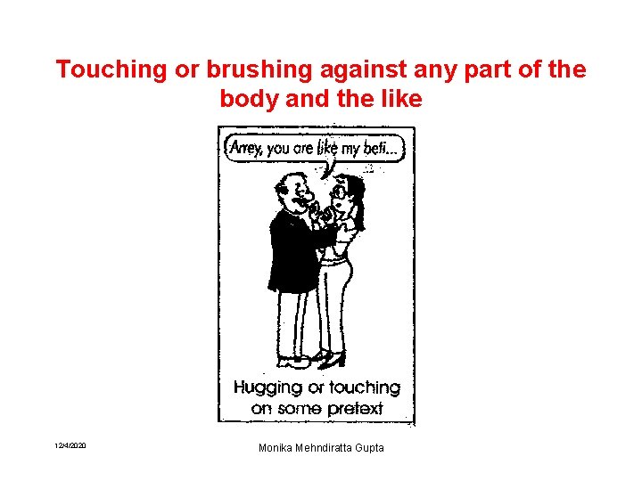 Touching or brushing against any part of the body and the like 12/4/2020 Monika