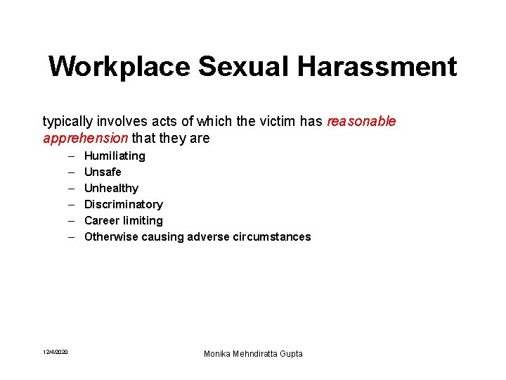 Workplace Sexual Harassment typically involves acts of which the victim has reasonable apprehension that