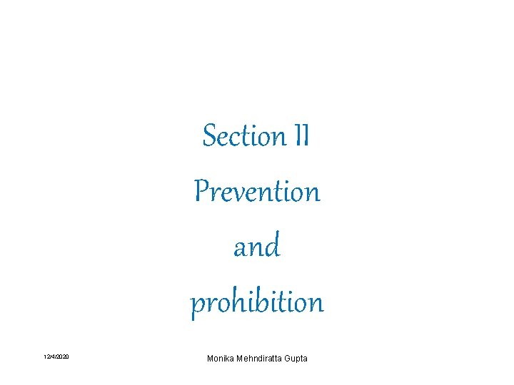 Section II Prevention and prohibition 12/4/2020 Monika Mehndiratta Gupta 