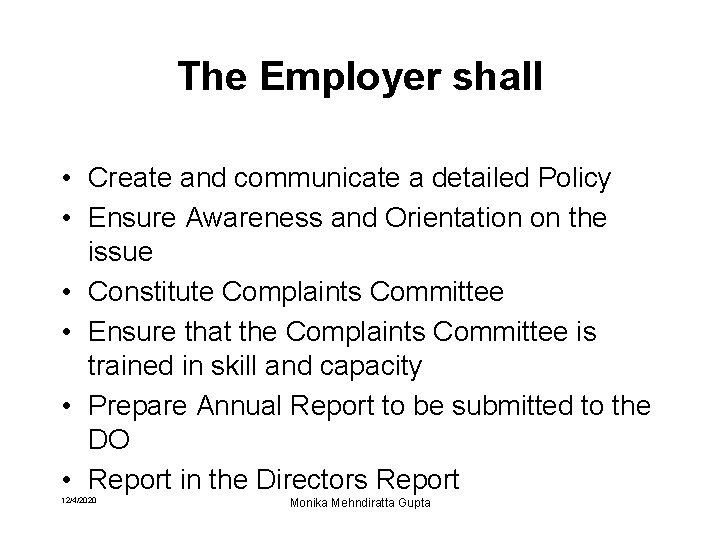 The Employer shall • Create and communicate a detailed Policy • Ensure Awareness and