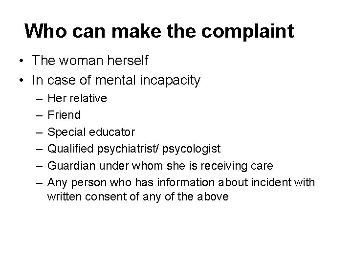 Who can make the complaint • The woman herself • In case of mental