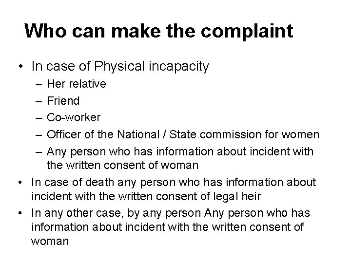 Who can make the complaint • In case of Physical incapacity – – –