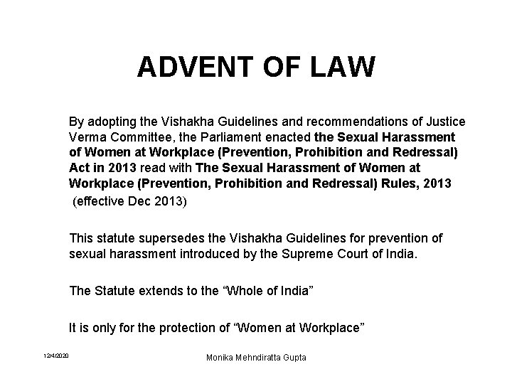 ADVENT OF LAW By adopting the Vishakha Guidelines and recommendations of Justice Verma Committee,