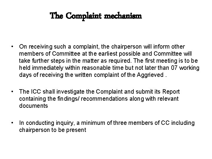 The Complaint mechanism • On receiving such a complaint, the chairperson will inform other
