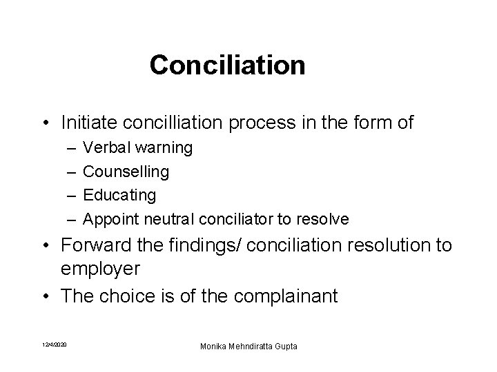 Conciliation • Initiate concilliation process in the form of – – Verbal warning Counselling