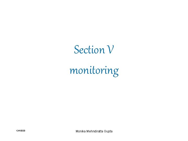 Section V monitoring 12/4/2020 Monika Mehndiratta Gupta 