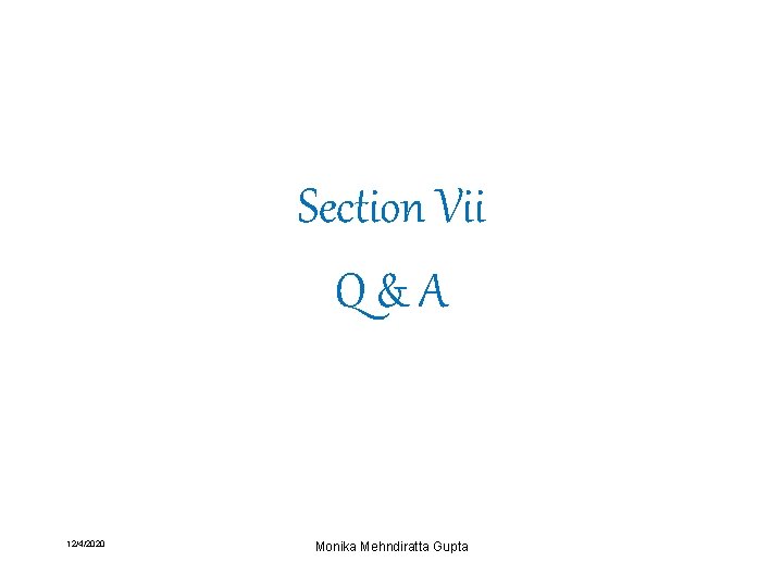 Section Vii Q&A 12/4/2020 Monika Mehndiratta Gupta 