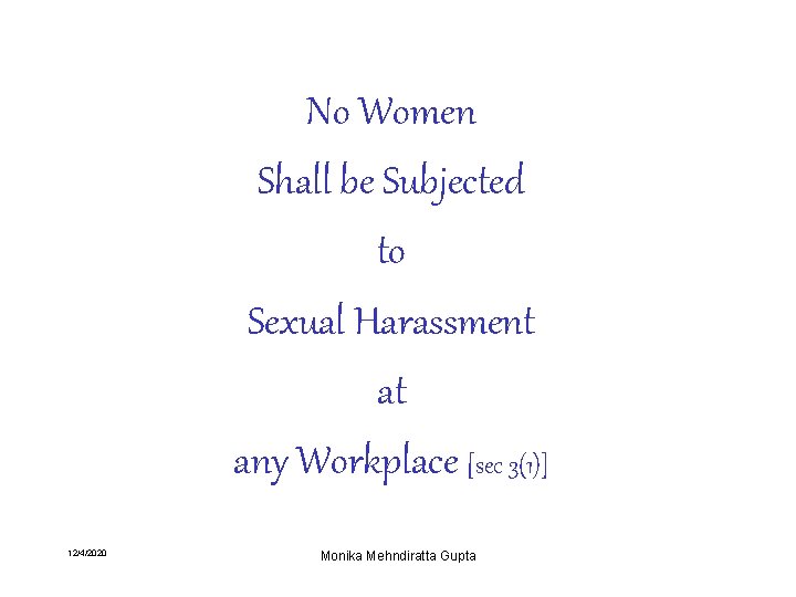 No Women Shall be Subjected to Sexual Harassment at any Workplace [sec 3(1)] 12/4/2020