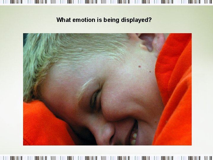 What emotion is being displayed? 