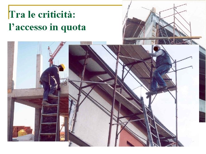 Tra le criticità: l’accesso in quota 