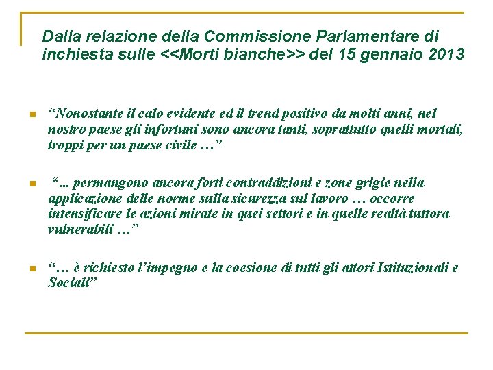 Dalla relazione della Commissione Parlamentare di inchiesta sulle <<Morti bianche>> del 15 gennaio 2013