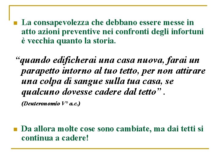 n La consapevolezza che debbano essere messe in atto azioni preventive nei confronti degli