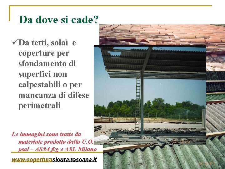 Da dove si cade? üDa tetti, solai e coperture per sfondamento di superfici non