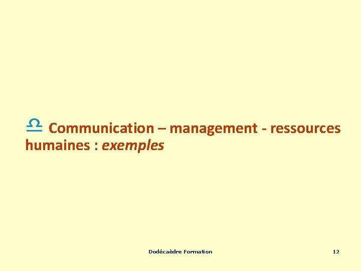 d Communication – management - ressources humaines : exemples Dodécaèdre Formation 12 