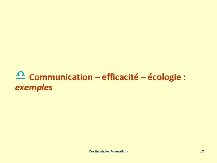 d Communication – efficacité – écologie : exemples Dodécaèdre Formation 17 