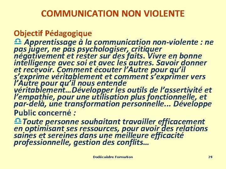 COMMUNICATION NON VIOLENTE Objectif Pédagogique d Apprentissage à la communication non-violente : ne pas