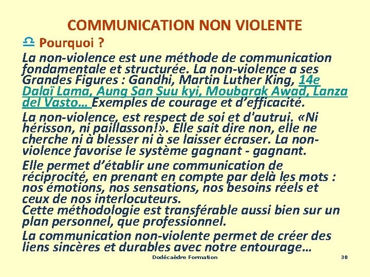 COMMUNICATION NON VIOLENTE d Pourquoi ? La non-violence est une méthode de communication fondamentale