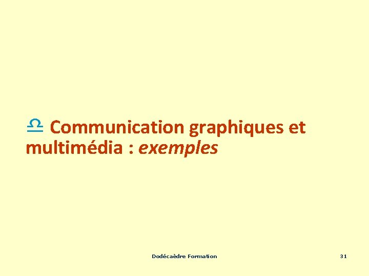 d Communication graphiques et multimédia : exemples Dodécaèdre Formation 31 