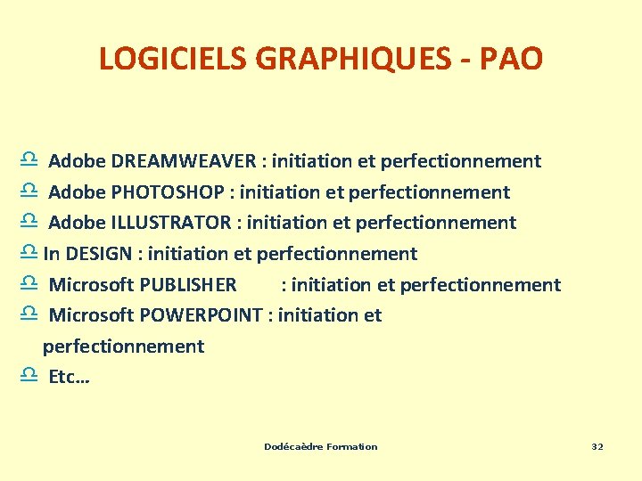 LOGICIELS GRAPHIQUES - PAO d Adobe DREAMWEAVER : initiation et perfectionnement d Adobe PHOTOSHOP